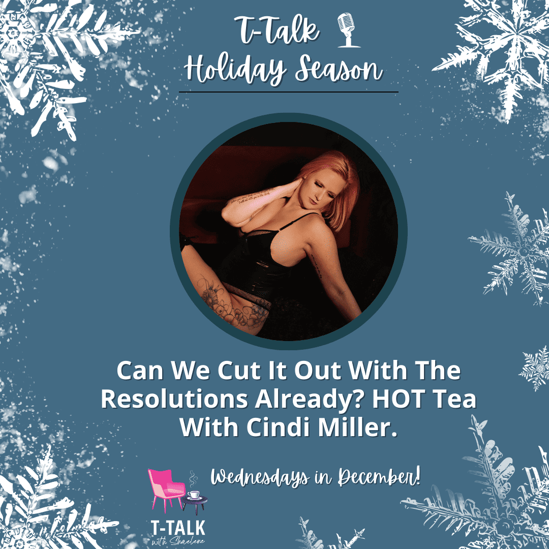 Can We Cut It Out With The Resolutions Already? HOT Tea With Cindi Miller.